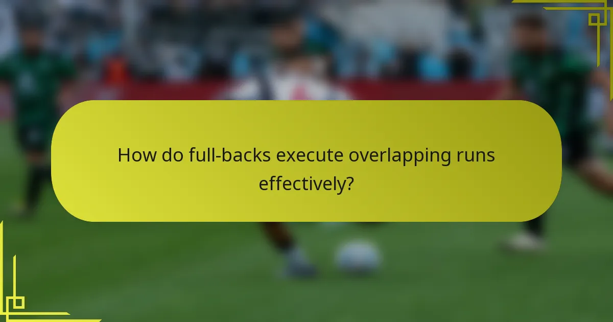 How do full-backs execute overlapping runs effectively?