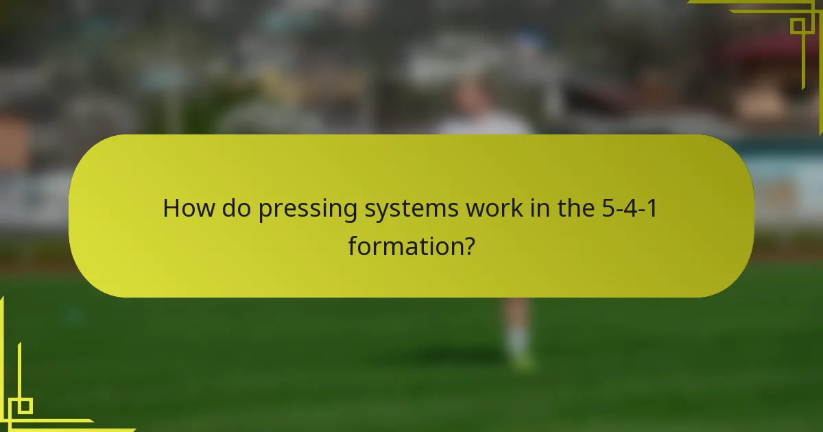 How do pressing systems work in the 5-4-1 formation?