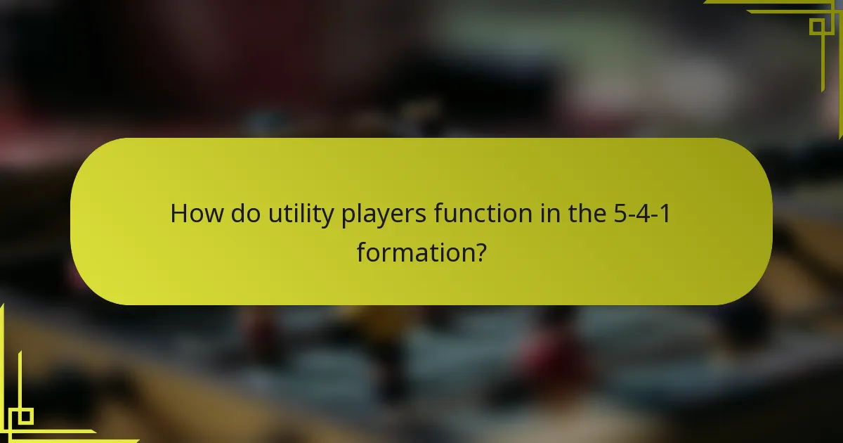 How do utility players function in the 5-4-1 formation?