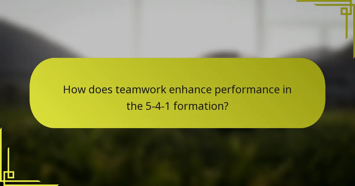 How does teamwork enhance performance in the 5-4-1 formation?