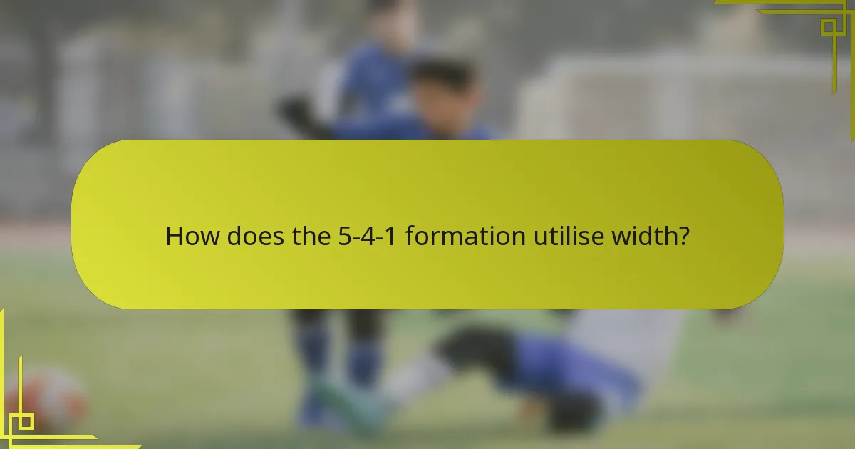 How does the 5-4-1 formation utilise width?