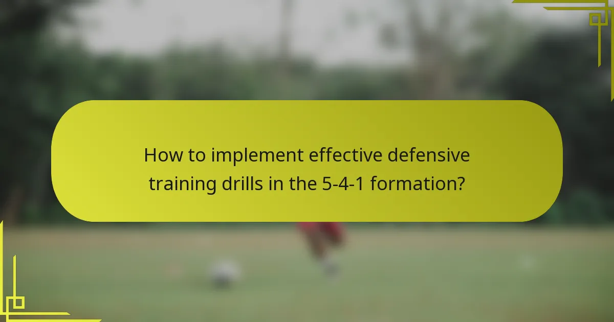How to implement effective defensive training drills in the 5-4-1 formation?