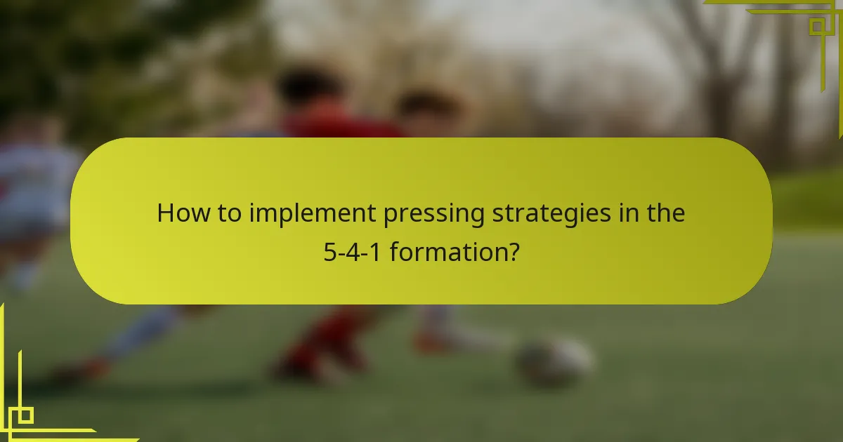 How to implement pressing strategies in the 5-4-1 formation?