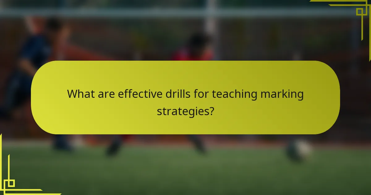 What are effective drills for teaching marking strategies?