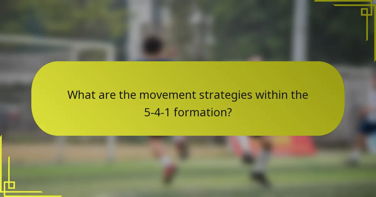 What are the movement strategies within the 5-4-1 formation?