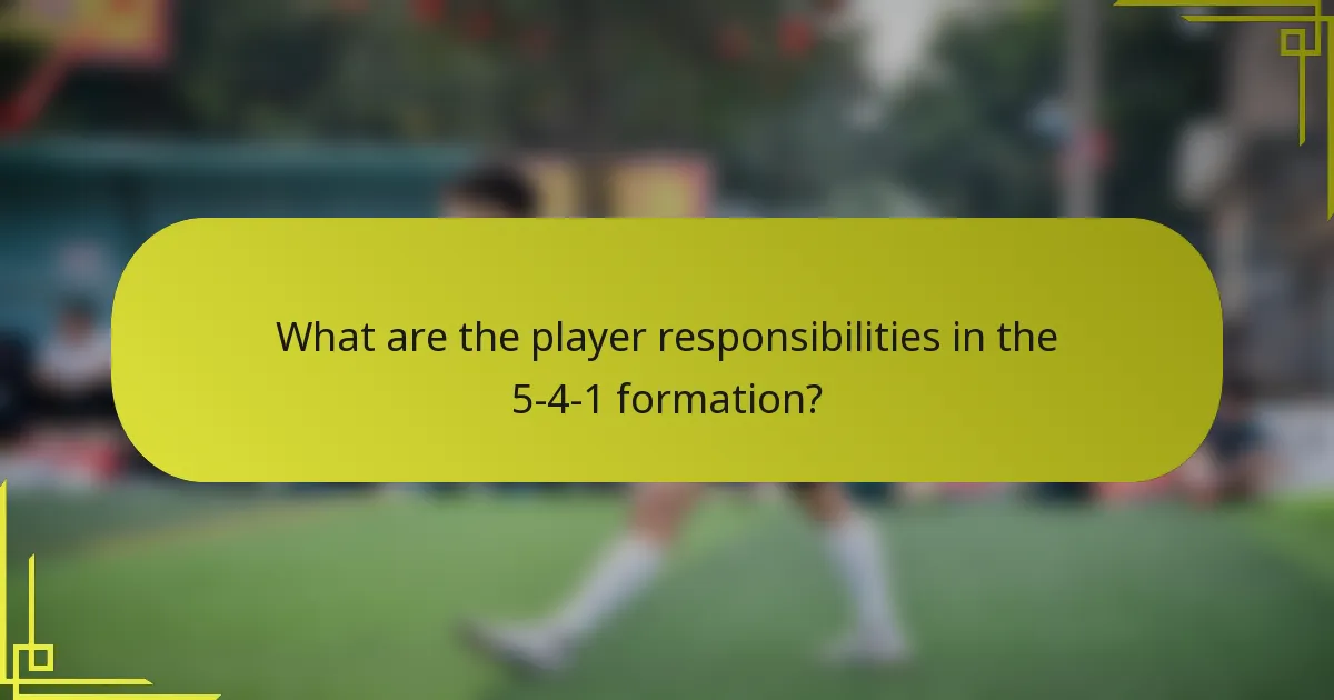 What are the player responsibilities in the 5-4-1 formation?