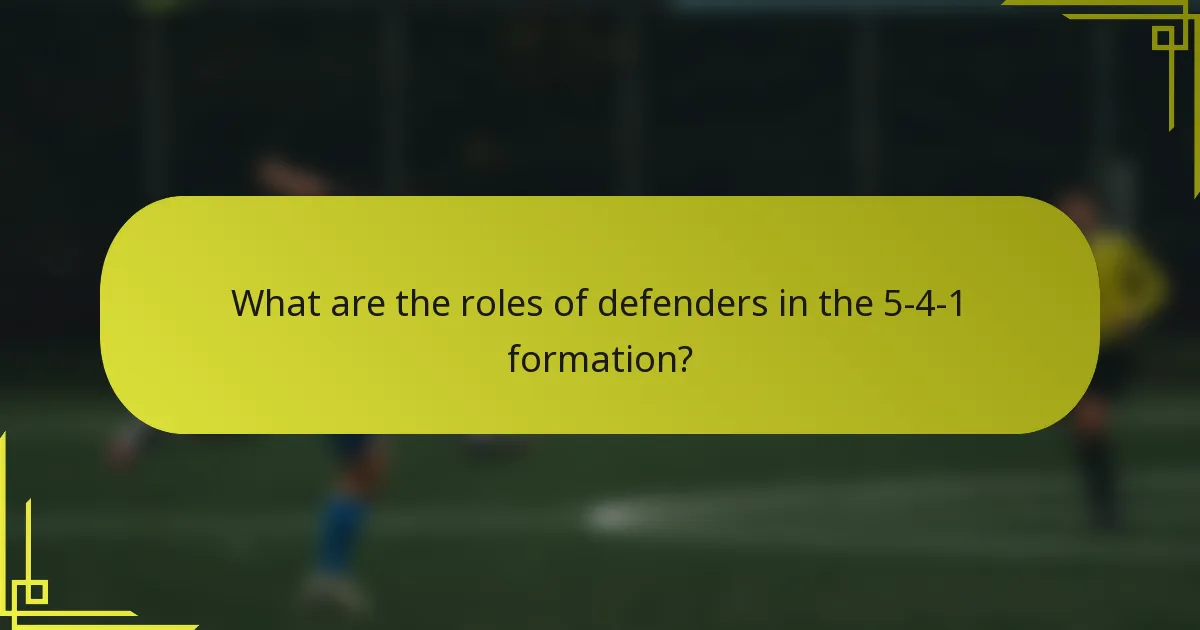 What are the roles of defenders in the 5-4-1 formation?