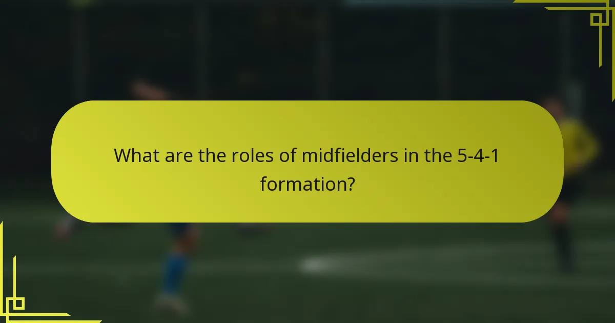 What are the roles of midfielders in the 5-4-1 formation?