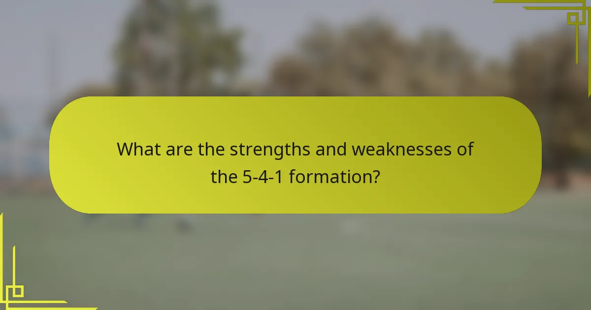 What are the strengths and weaknesses of the 5-4-1 formation?