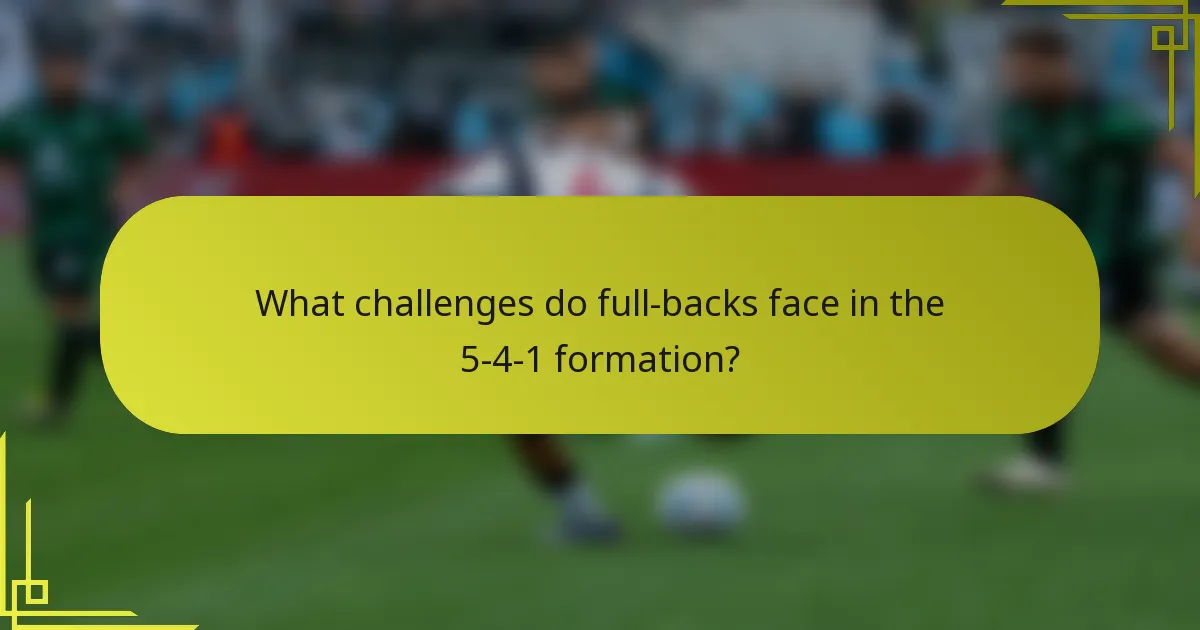 What challenges do full-backs face in the 5-4-1 formation?