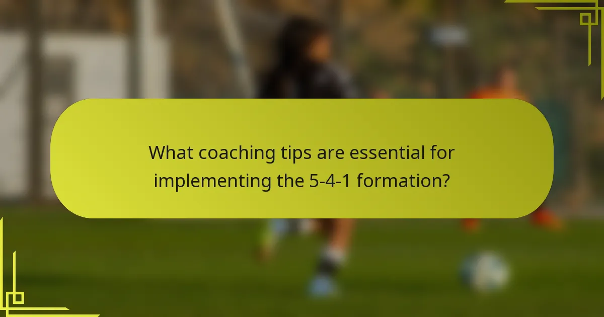 What coaching tips are essential for implementing the 5-4-1 formation?