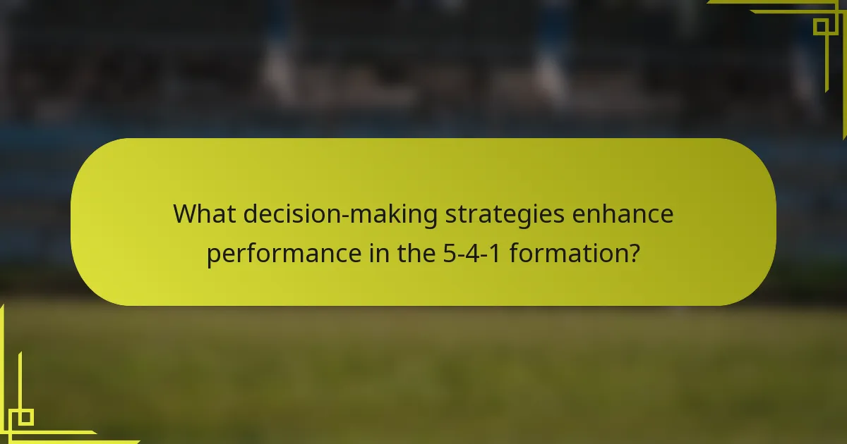 What decision-making strategies enhance performance in the 5-4-1 formation?