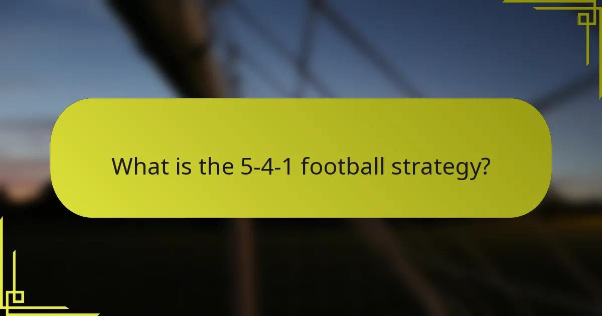 What is the 5-4-1 football strategy?
