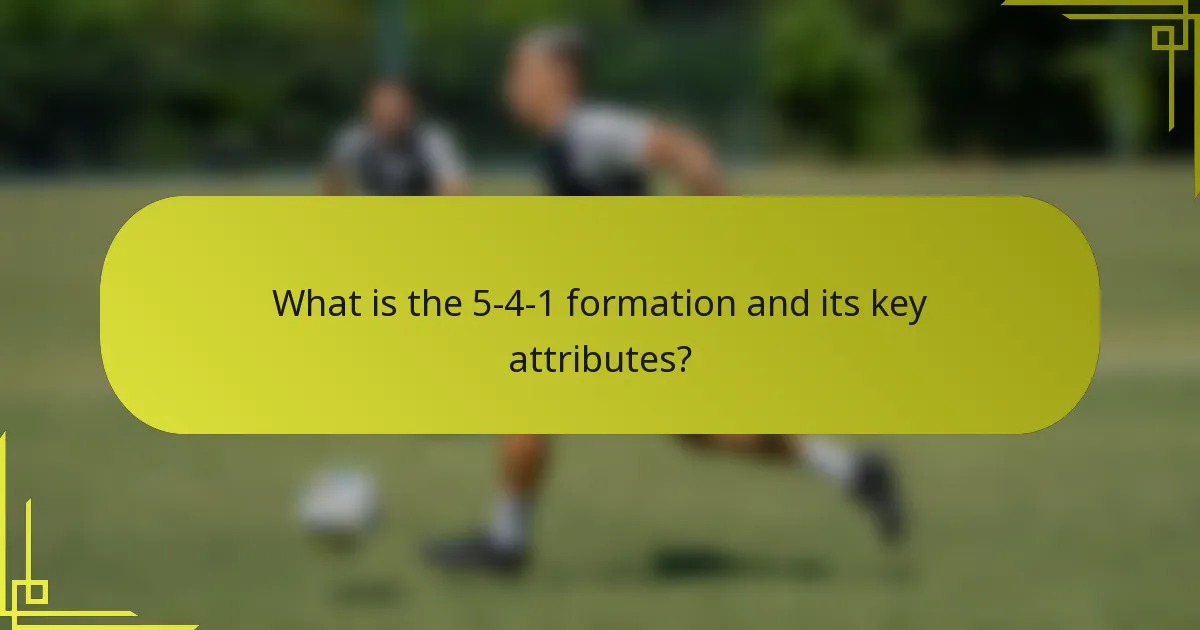 What is the 5-4-1 formation and its key attributes?