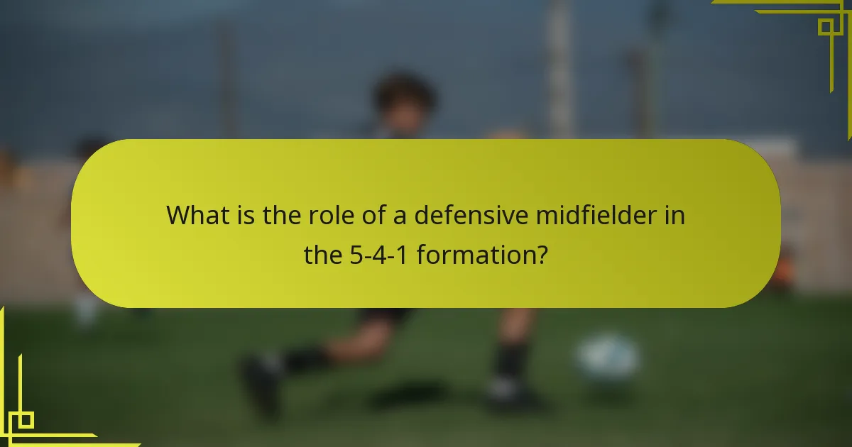 What is the role of a defensive midfielder in the 5-4-1 formation?