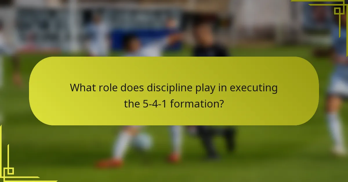 What role does discipline play in executing the 5-4-1 formation?