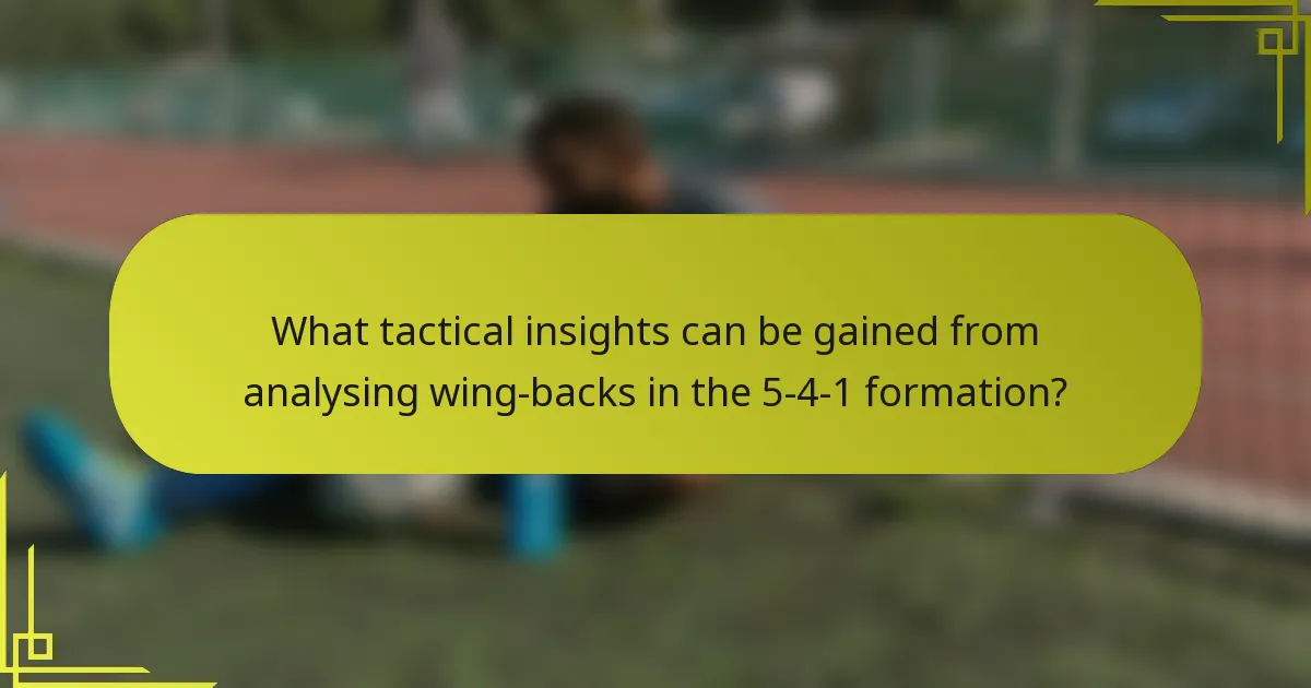 What tactical insights can be gained from analysing wing-backs in the 5-4-1 formation?