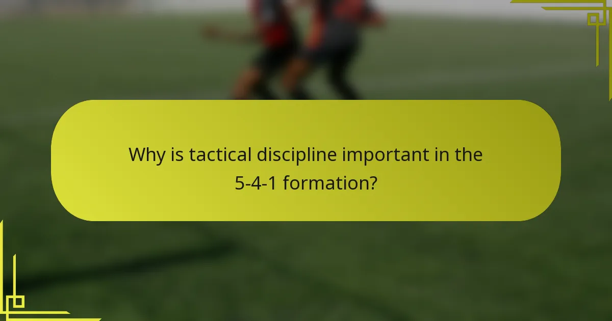 Why is tactical discipline important in the 5-4-1 formation?